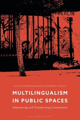 Multilingualism in Public Spaces: Empowering and Transforming Communities by Blackwood, Robert
