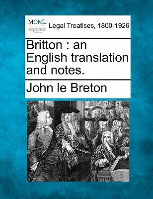 Britton: an English translation and notes. by Breton, John Le