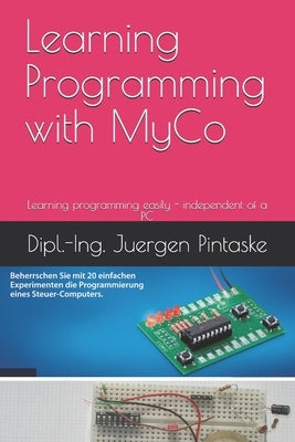 Learning Programming with MyCo by Pintaske, Juergen