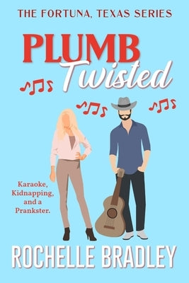 Plumb Twisted by Bradley, Rochelle