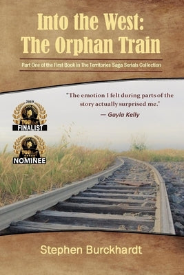 Into the West: The Orphan Train: Part One of the First Book in The Territories Saga Serials by Books, Burckhardt