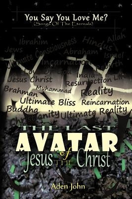 The Last Avatar of Jesus the Christ by John, Aden