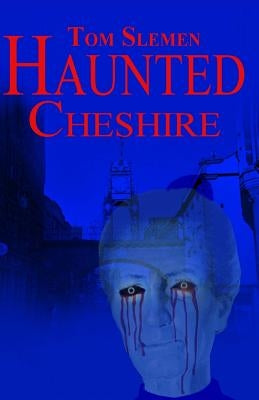 Haunted Cheshire by Slemen, Tom