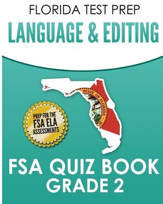 FLORIDA TEST PREP Language & Editing FSA Quiz Book Grade 2: Preparation for the FSA ELA Tests by Hawas, F.