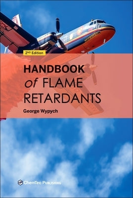 Handbook of Flame Retardants by Wypych, George
