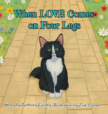 When LOVE Comes on Four Legs by Gurley, Anthony E.