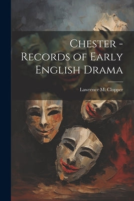 Chester - Records of Early English Drama by Clopper, Lawrence M.