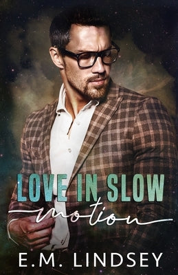 Love In Slow Motion by Lindsey, E. M.