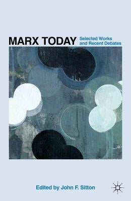 Marx Today: Selected Works and Recent Debates by Sitton, J.