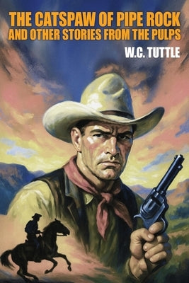 The Catspaw of Pipe Rock and Other Stories from the Pulps by Tuttle, W. C.