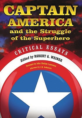 Captain America and the Struggle of the Superhero: Critical Essays by Weiner, Robert G.
