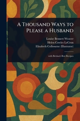 A Thousand Ways to Please a Husband by Weaver, Louise Bennett