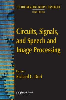 Circuits, Signals, and Speech and Image Processing by Dorf, Richard C.