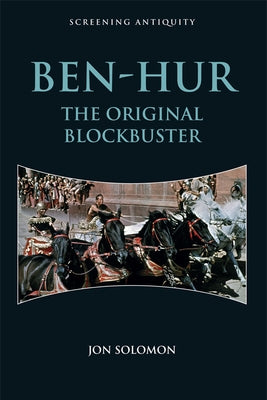 Ben-Hur: The Original Blockbuster by Solomon, Jon