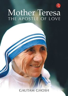 Mother Teresa: The Apostle of Love by Ghosh, Gautam