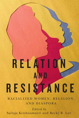 Relation and Resistance: Racialized Women, Religion, and Diaspora by Krishnamurti, Sailaja