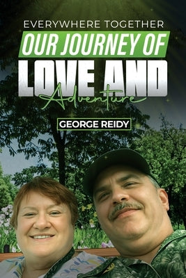 Everywhere Together: Our Journey of Love and Adventure by Reidy, George