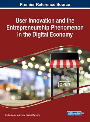 User Innovation and the Entrepreneurship Phenomenon in the Digital Economy by Isaias, Pedro