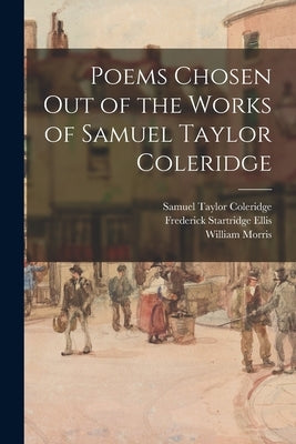 Poems Chosen out of the Works of Samuel Taylor Coleridge by Coleridge, Samuel Taylor 1772-1834
