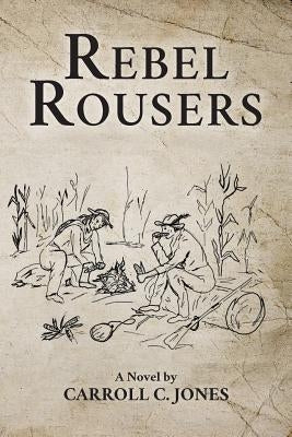 Rebel Rousers by Jones, Carroll C.
