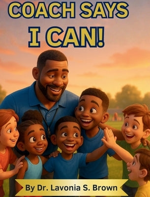 Coach Says I can! by Brown, Lavonia S.