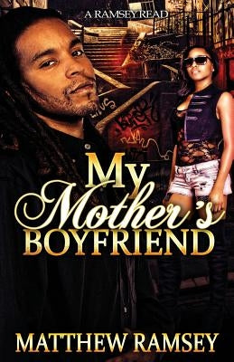 My Mother's Boyfriend by Ramsey, Matthew Lee