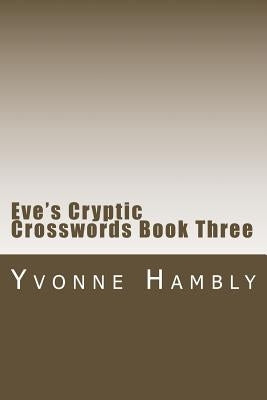 Eve's Cryptic Crosswords Book Three by Hambly, Yvonne