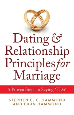 Dating & Relationship Principles for Marriage by Hammond, Stephen C. C.