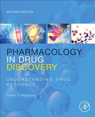 Pharmacology in Drug Discovery and Development: Understanding Drug Response by Kenakin, Terry