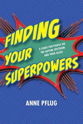Finding Your Superpowers: How to Discover and Nurture Strengths and Personal Interests by Pflug, Anne