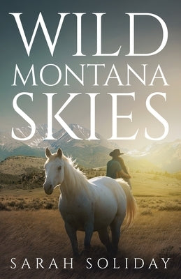 Wild Montana Skies by Soliday, Sarah