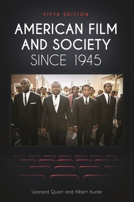 American Film and Society Since 1945 by Quart, Leonard