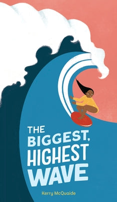 The Biggest, Highest Wave by McQuaide, Kerry