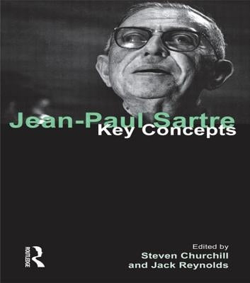 Jean-Paul Sartre: Key Concepts by Churchill, Steven