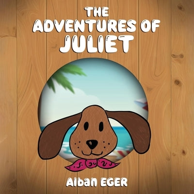 The Adventures Of Juliet by Eger, Alban