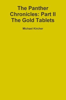 The Panther Chronicles: Part II, The Gold Tablets by Kircher, Michael
