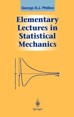 Elementary Lectures in Statistical Mechanics by Phillies, George D. J.