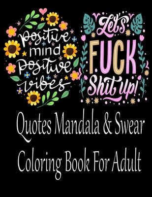 Mandala Quotes & Swear Coloring Book For Adult: Coloring Book For Adults Flowers, Swear, and a Mandala Designs (Adult Coloring Books) by Grate Press, Nr