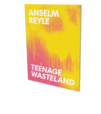 Anselm Reyle: Teenage Wasteland: Cat. Kunstverein Heilbronn / Kunsthalle Vogelmann by Löbke, Matthia