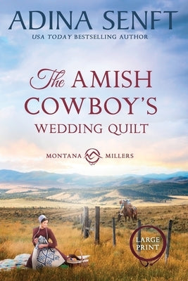 The Amish Cowboy's Wedding Quilt (Large Print) by Senft, Adina