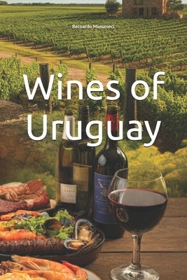 Wines of Uruguay by Musumeci, Bernardo