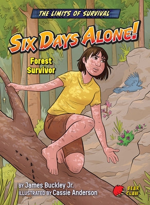 Six Days Alone!: Forest Survivor by Buckley James Jr.
