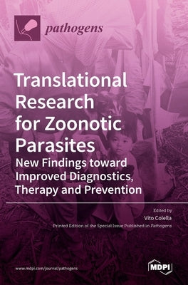 Translational Research for Zoonotic Parasites: New Findings toward Improved Diagnostics, Therapy and Prevention by Colella, Vito