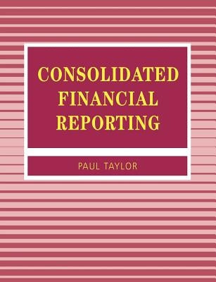 Consolidated Financial Reporting by Taylor, Paul A.