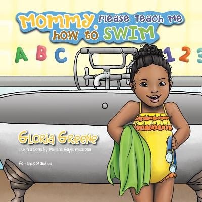 Mommy, Please Teach Me how to SWIM by Greene, Gloria
