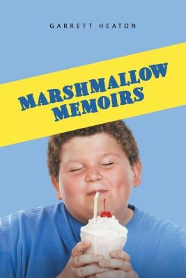 Marshmallow Memoirs by Heaton, Garrett