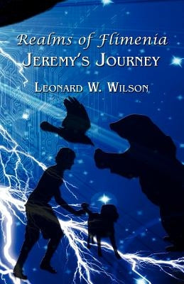 Realms of Flimenia Jeremy S Journey by Wilson, Leonard W.