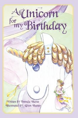 A Unicorn For My Birthday by Hasse, Brenda