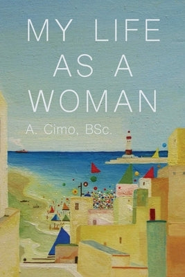 My Life As a Woman by Cimo, A.