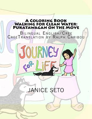 A Coloring Book Walking for Clean Water: Pukatawagan on the Move by Seto, Janice